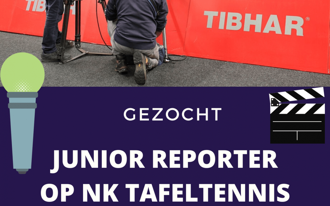 Gezocht: Junior reporter tijdens het NK Tafeltennis 2020!